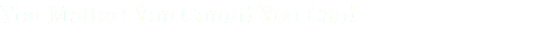 You Matter! You Count! You Can!